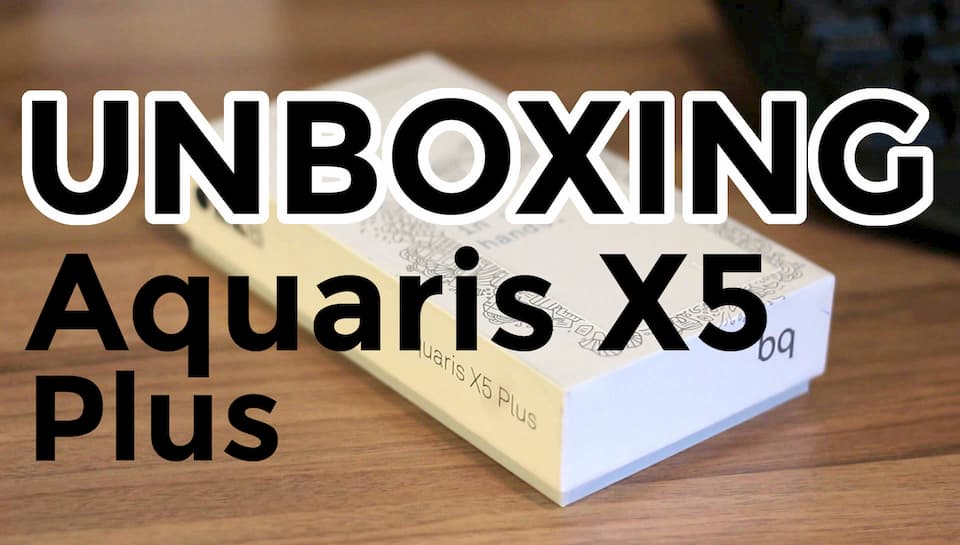 Unboxing BQ Aquaris X5 Plus